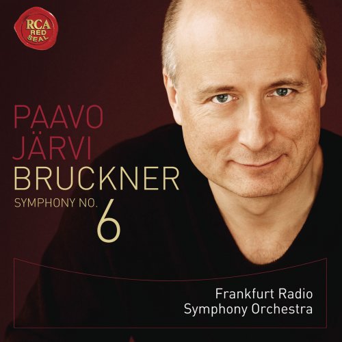 Frankfurt Radio Symphony Orchestra, Paavo Järvi - Bruckner: Symphony No. 6 in A major (2015)