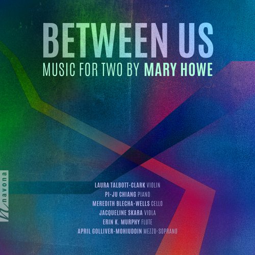 Laura Talbott-Clark, Pi-Ju Chiang, Meredith Blecha-Wells, Jacqueline Skara, Erin K. Murphy - Between Us: Music for Two by Mary Howe (2022) [Hi-Res]