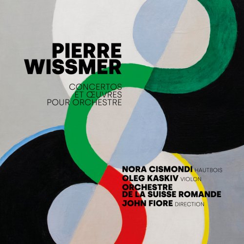 Nora Cismondi, Orchestre de la Suisse Romande & John Fiore - Pierre Wissmer, Concertos et Œuvres orchestrales (2022) [Hi-Res]