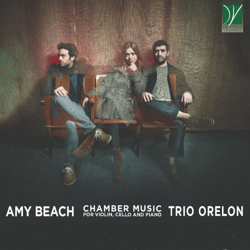 Trio Orelon - Amy Beach: Chamber Music for Violin, Cello and Piano (2022)