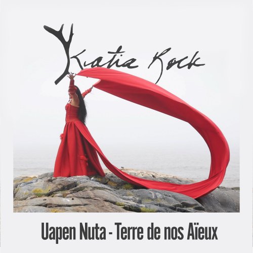 Katia Rock - Uapen Nuta / Terre de nos aïeux (2022) [Hi-Res]