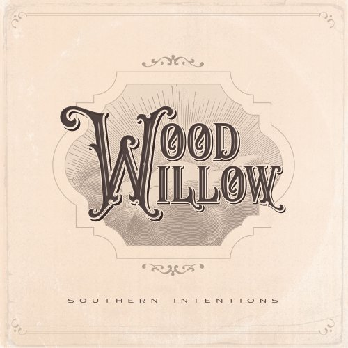 Wood Willow - Southern Intentions (2022)