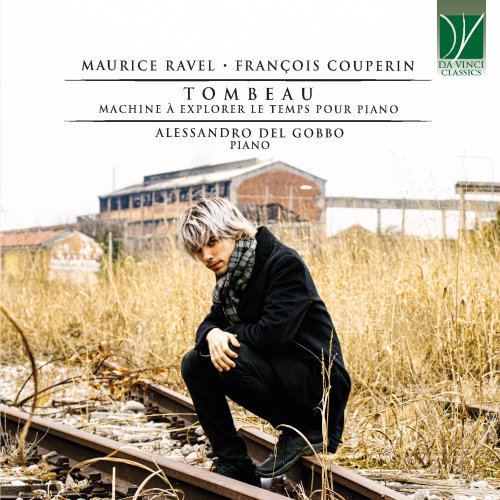 Alessandro Del Gobbo - Maurice Ravel, François Couperin: Tombeau (Machine à explorer le temps pour piano) (2022)