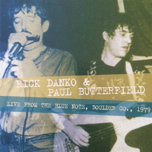 Rick Danko & Paul Butterfield - Live from the Blue Note, Boulder Co., 1979 (2016)