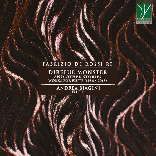 Andrea Biagini, Fausto Bongelli - Fabrizio De Rossi Re: Direful Monster and Other Stories, Works for Flute (1986 - 2018) (2022)