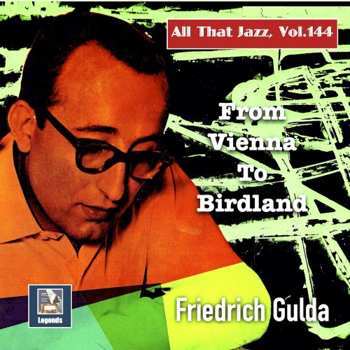 Friedrich Gulda - All That Jazz, Vol. 145: From Vienna to Birdland (2022) [Hi-Res]