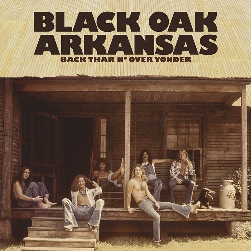 Black Oak Arkansas - Back Thar N' Over Yonder (Deluxe Version) (2013)