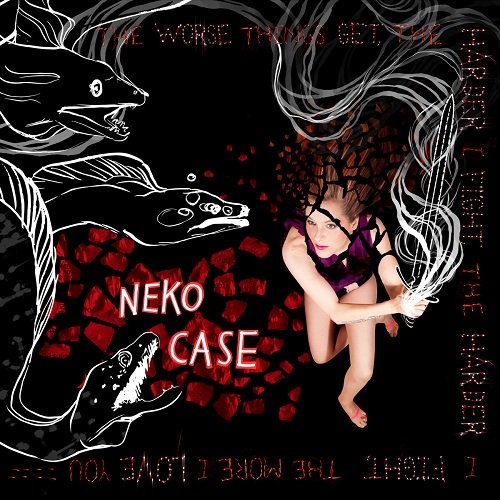 Neko Case - The Worse Things Get, The Harder I Fight, The Harder I Fight, The More I Love You (Deluxe Edition) (2013)
