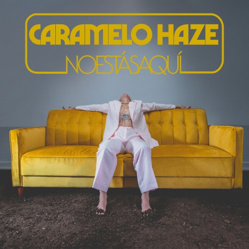 Caramelo Haze - NOESTÁSAQUÍ (2022) [Hi-Res]