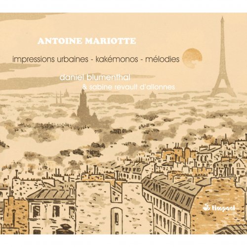 Daniel Blumenthal, Sabine Revault d'Allonnes - Antoine Mariotte: Impressions urbaines - Mélodies... (2016) [Hi-Res]