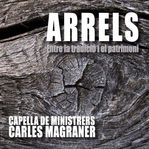 Capella De Ministrers, Carles Magraner - Arrels. Entre la tradició i el patrimoni (2018)