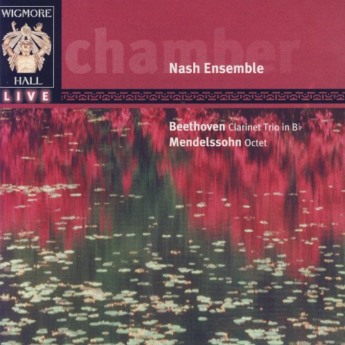 Nash Ensemble - Beethoven: Clarinet Trio In B Flat / Mendelssohn: Octet (2005)