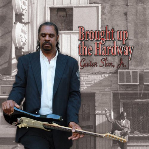 Guitar Slim, Jr. - Brought Up the Hardway (2010)