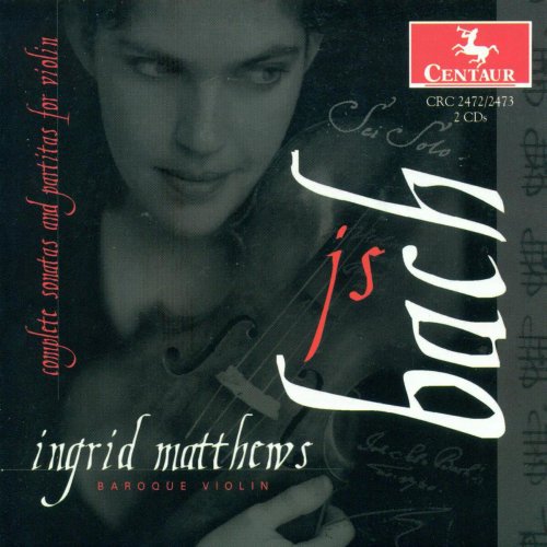 Ingrid Matthews - Bach, J.S.: Violin Sonatas and Partitas (Complete) (2000)