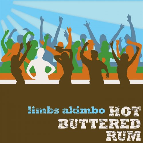 Hot Buttered Rum - Limbs Akimbo (2009)