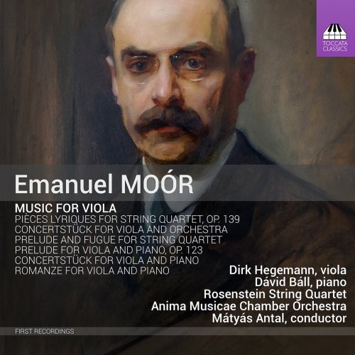 Dirk Hegemann, Dávid Báll, Rosenstein String Quartet, Anima Musicae Chamber Orchestar & Mátyás Anta - Emanuel Moór: Music for Viola (2022) [Hi-Res]