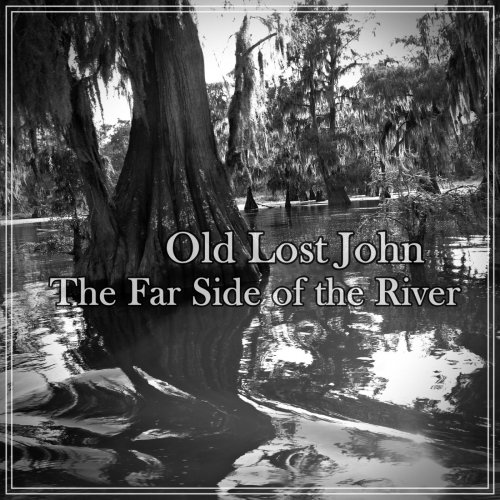 Old Lost John - The Far Side of the River (2022)