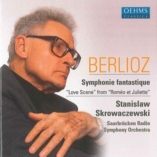 Saarbrücken Radio Symphony Orchestra, Stanislaw Skrowaczewski - Berlioz: Symphonie fantastique & Roméo et Juliette Love Scene (2010)