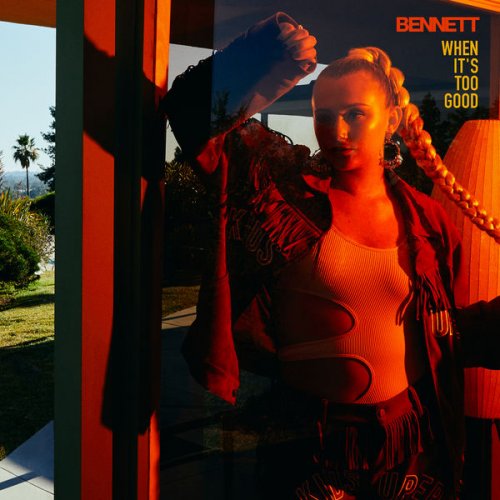 Bennett - When It's Too Good (2022) Hi Res