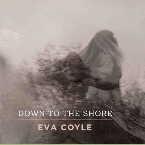 Eva Coyle - Down To The Shore (2022)