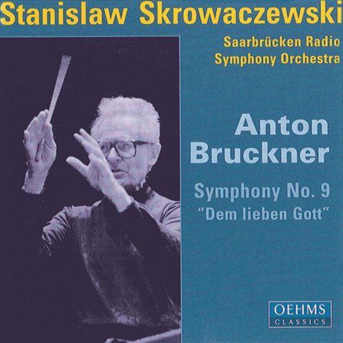 Saarbrücken Radio Symphony Orchestra, Stanislaw Skrowaczewski - Bruckner: Symphony No. 9, "Dem lieben Gott" (2003)