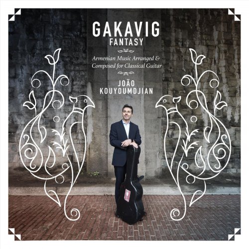 João Kouyoumdjian - Gakavig Fantasy: Armenian Music Arranged & Composed for Classical Guitar (2022)