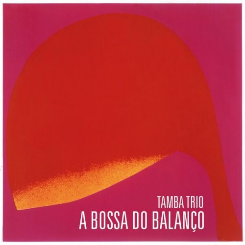 Tamba Trio - A Bossa Do Balanço (2022)