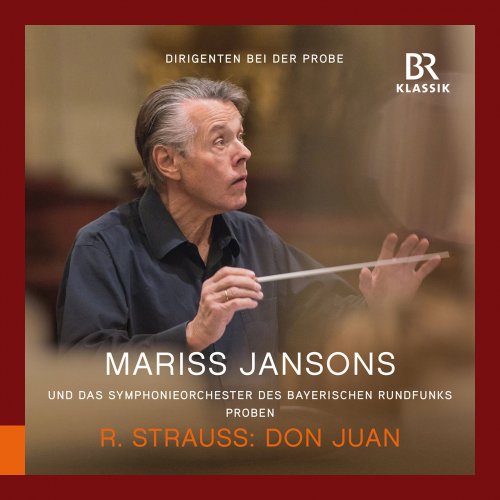 Bavarian Radio Symphony Orchestra, Mariss Jansons, Friedrich Schloffer - Richard Strauss: Don Juan, Op. 20, TrV 156 (Rehearsal Excerpts) (2022) [Hi-Res]