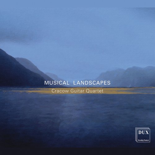 Cracow Guitar Quartet, Miłosz Mączyński, Joanna Baran-Nosiadek, Mateusz Puter, Łukasz Dobrowolksi - Musical Landscapes (2022)