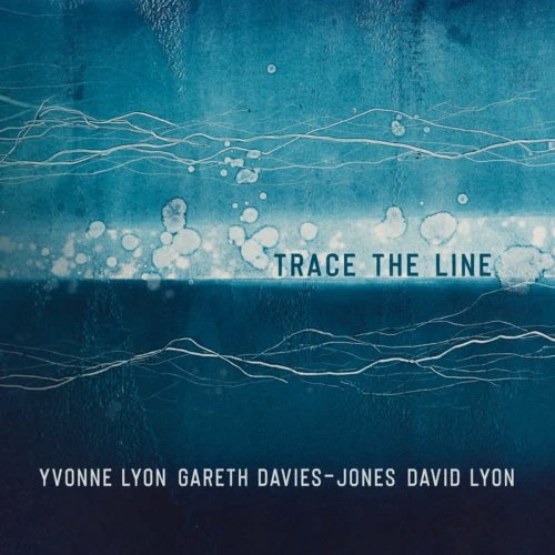 Yvonne Lyon, Gareth Davies-Jones, David Lyon - Trace The Line (2022)