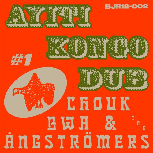 Chouk Bwa & The Ångströmers - Ayiti Kongo Dub #1-2 (2022)