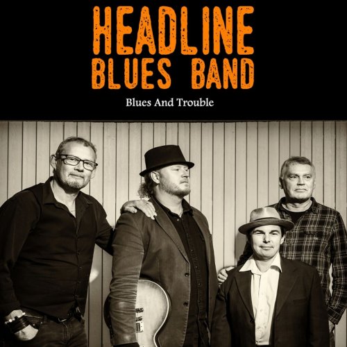 Headline Blues Band - Blues and Trouble (2017)