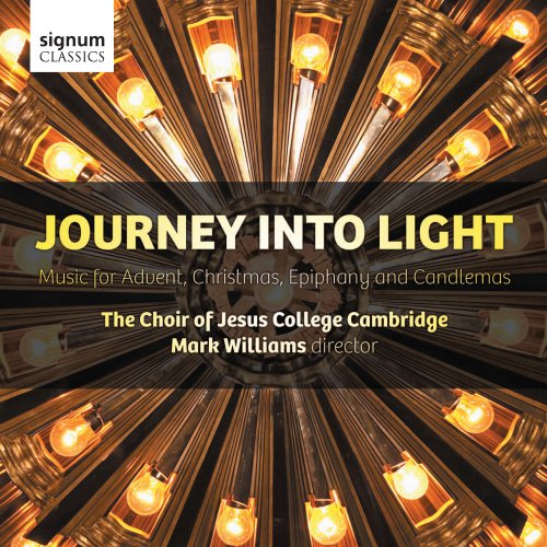 The Choir of Jesus College Cambridge, Mark Williams - Journey Into Light: Music for Advent, Christmas, Epiphany and Candlemas (2011) [Hi-Res]
