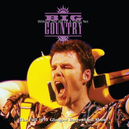 Big Country - Without the Aid of a Safety Net (Live) (Deluxe Version) (1994)
