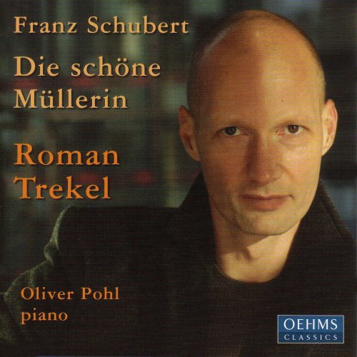 Roman Trekel, Oliver Pohl - Schubert: Die schöne Müllerin, D795 (2005)