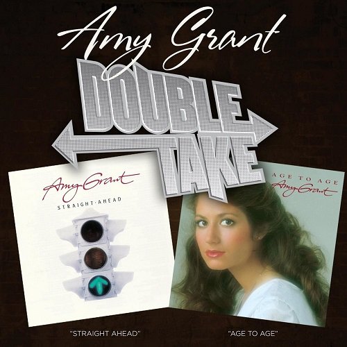 Amy Grant - Double Take: Straight Ahead & Age To Age (2007)