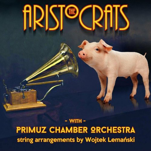 The Aristocrats - The Aristocrats With Primuz Chamber Orchestra (2022)