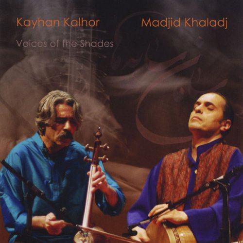 Kayhan Kalhor, Madjid Khaladj - Voices of the Shades (Saamaan-e saayeh'haa) (2010)