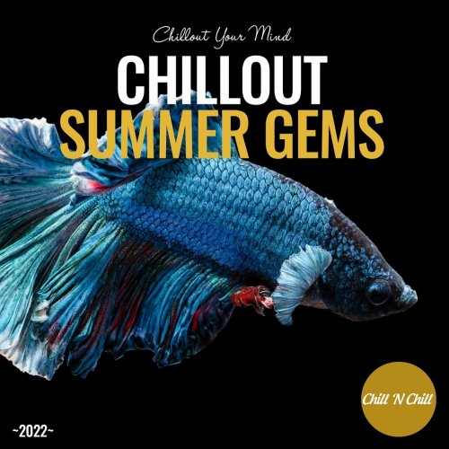 VA - Chillout Summer Gems 2022: Chillout Your Mind (2022)