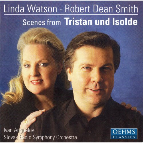Robert Dean Smith, Linda Watson, Slovak Radio Symphony Orchestra, Ivan Anguélov - Wagner: Scenes from Tristan und Isolde (2005)