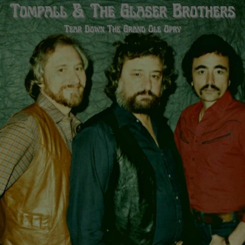 Tompall & The Glaser Brothers - Tear Down The Grand Ole Opry (2022)