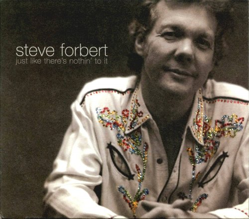 Steve Forbert - Just Like There's Nothin' To It (2004)