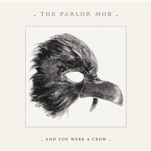 The Parlor Mob - And You Were a Crow (2008)