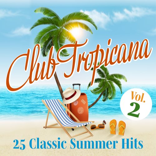 VA - Club Tropicana: 25 Classic Summer Hits, Vol. 1 & Vol. 2 (2022)