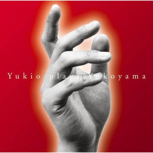 Yukio Yokoyama - Yukio plays Yokoyama (2002)