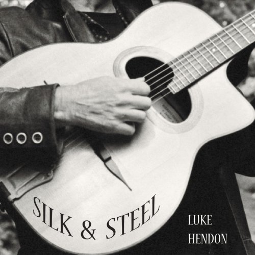 Luke Hendon - Silk and Steel (2016)