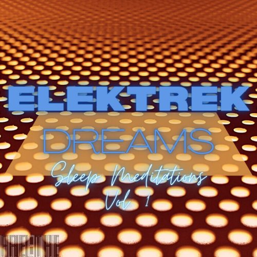 Elektrek Dreams - Sleep Meditations, Vol. 1 (2022)