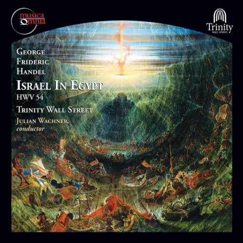 Trinity Choir & Trinity Baroque Orchestra - Handel: Israel in Egypt, HWV 54 (1756 & 1739 Versions, Trinity Wall Street) (2012) FLAC