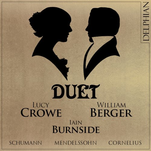 William Berger, Iain Burnside, Lucy Crowe - Duet: Mendelssohn - Schumann - Cornelius (2016) [Hi-Res]