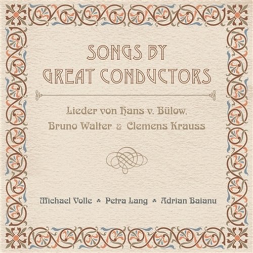 Petra Lang, Michael Volle, Adrian Baianu - Songs by Great Conductors (2008)